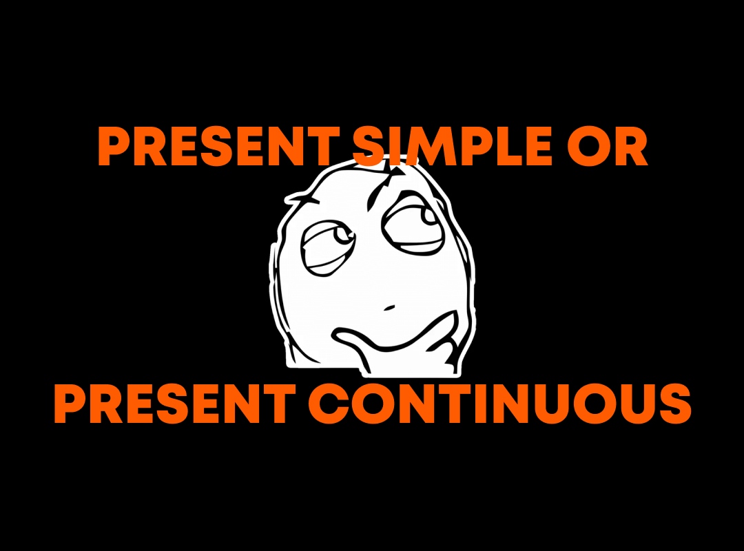 Как правильно употреблять Present Simple и Present Continuous